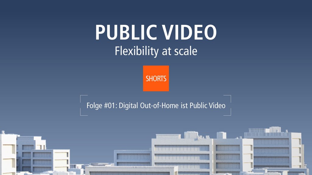 Public Video Shorts #1 | DOOH ist Public Video